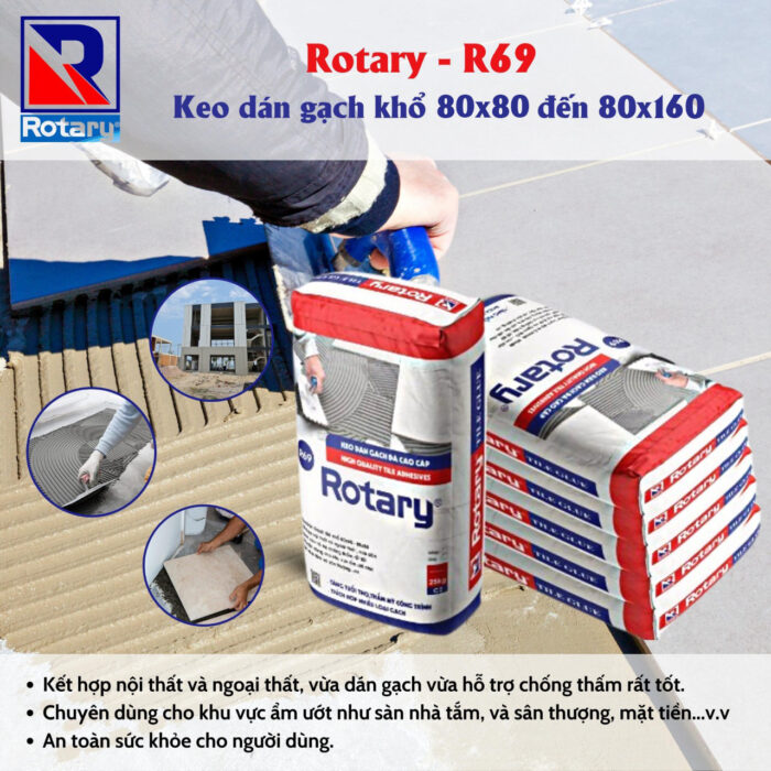 Keo Dán Gạch ROTARY R69 – Keo Dán Gạch Cao Cấp Cho Gạch Khổ Lớn (Chống trượt – Bám dính mạnh – Phù hợp ngoại thất)